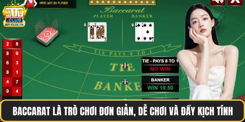 Baccarat là trò chơi đơn giản, dễ chơi và đầy kịch tính