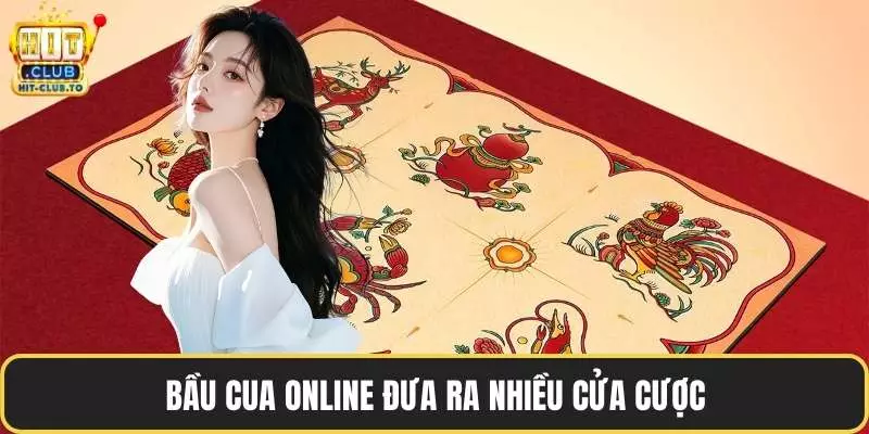Bầu cua online đưa ra nhiều cửa cược