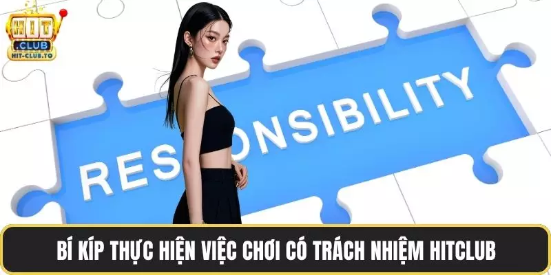 Bí kíp thực hiện việc chơi có trách nhiệm HitClub