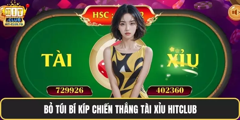 Bỏ túi bí kíp chiến thắng tài xỉu HitClub