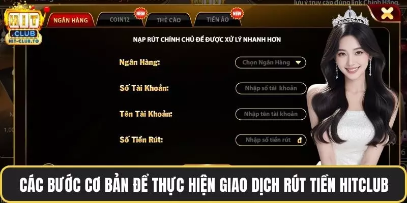 Các bước cơ bản để thực hiện giao dịch rút tiền HitClub