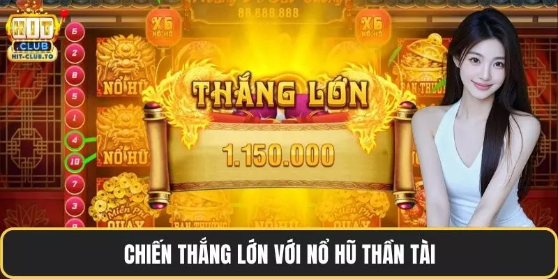 Chiến thắng lớn với nổ hũ Thần Tài