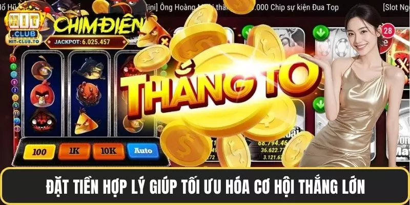 Đặt tiền hợp lý giúp tối ưu hóa cơ hội thắng lớn