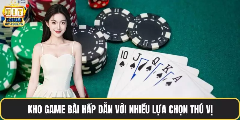 Kho game bài hấp dẫn với nhiều lựa chọn thú vị