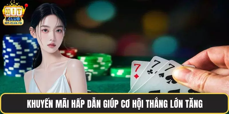 Khuyến mãi hấp dẫn giúp cơ hội thắng lớn tăng