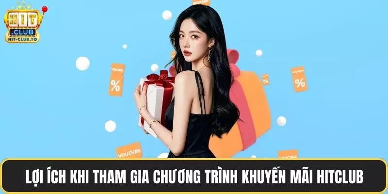 Lợi ích khi tham gia chương trình khuyến mãi HitClub