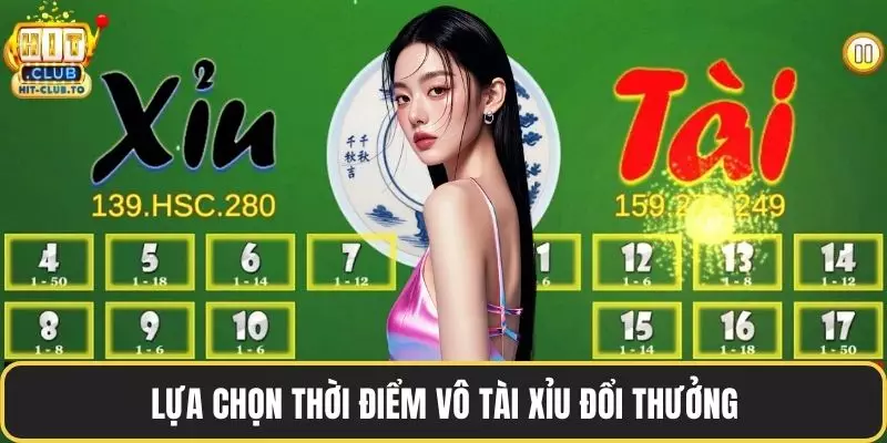 Lựa chọn thời điểm vô tài xỉu đổi thưởng