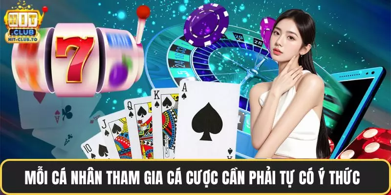 Mỗi cá nhân tham gia cá cược cần phải tự có ý thức  