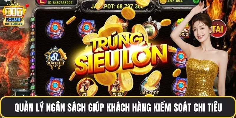 Quản lý ngân sách giúp khách hàng kiểm soát chi tiêu