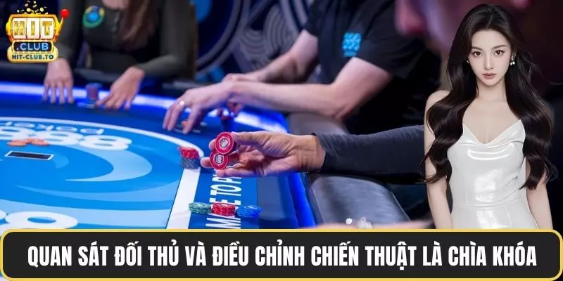 Quan sát đối thủ và điều chỉnh chiến thuật là chìa khóa