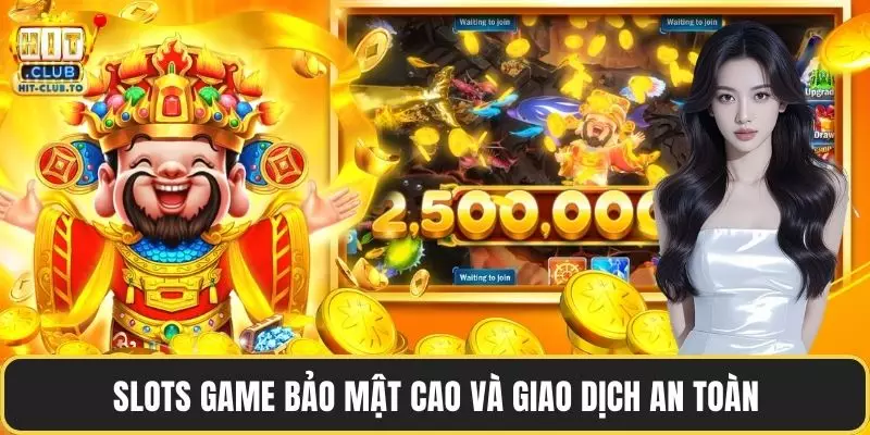 Slots game bảo mật cao và giao dịch an toàn
