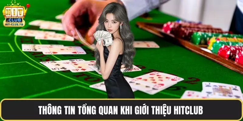 Thông tin tổng quan khi giới thiệu HitClub 