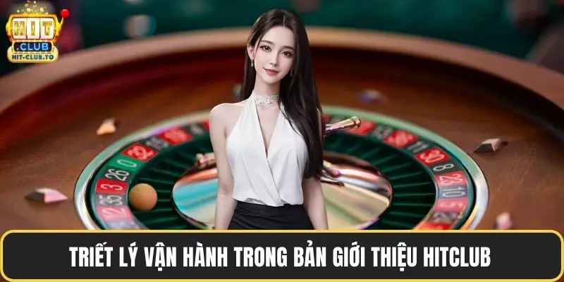 Triết lý vận hành trong bản giới thiệu HitClub 