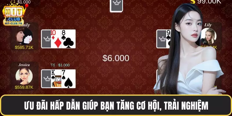 Ưu đãi hấp dẫn giúp bạn tăng cơ hội, trải nghiệm